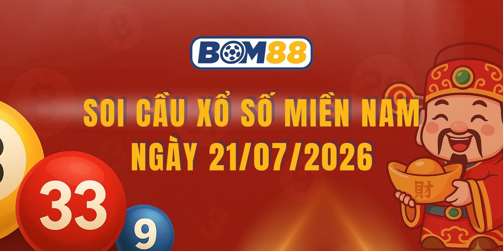 BOM88 Soi cầu XSMN ngày 21/07/2026 - Săn số đẹp miền Nam hôm nay