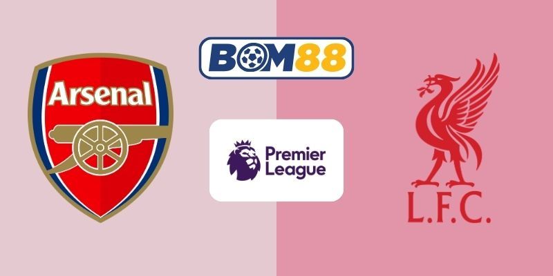 BOM88 Soi kèo Arsenal vs Liverpool 03h00 ngày 09/01/2026 - Premier League