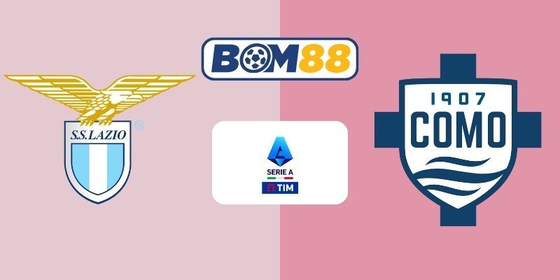 BOM88 Soi kèo Lazio vs Como 02h45 ngày 20/01/2026 - Serie A