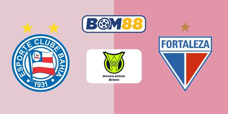 BOM88 Soi kèo Bahia vs Fortaleza 04h00 ngày 21/11/2025 - Serie A Brazil